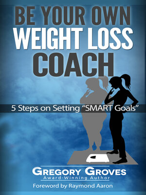 cover image of Be Your Own Weight Loss Coach: 5 Steps On Setting 'Smart Goals'